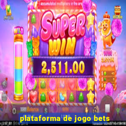 plataforma de jogo bets