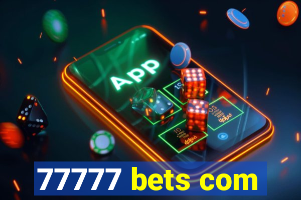 77777 bets com