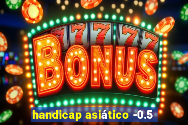 handicap asiático -0.5