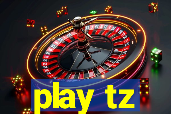 play tz