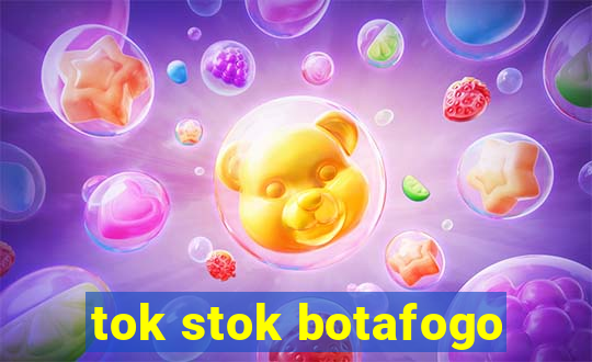 tok stok botafogo