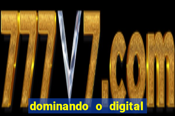 dominando o digital definitivo reclame aqui