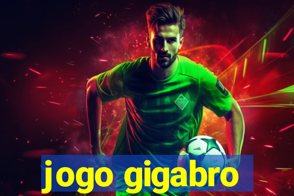 jogo gigabro