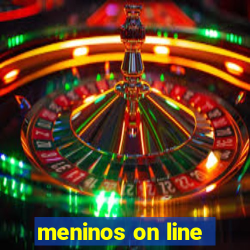 meninos on line