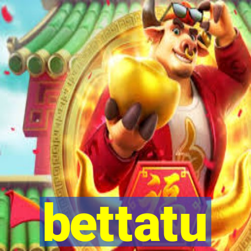 bettatu