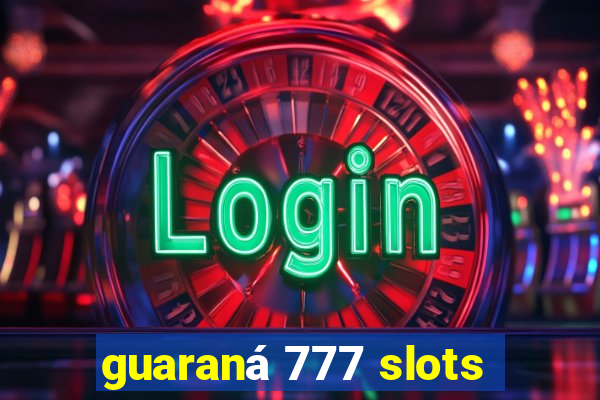 guaraná 777 slots