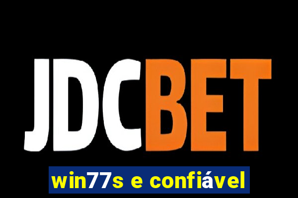 win77s e confiável