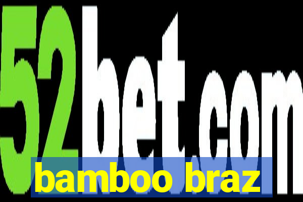 bamboo braz