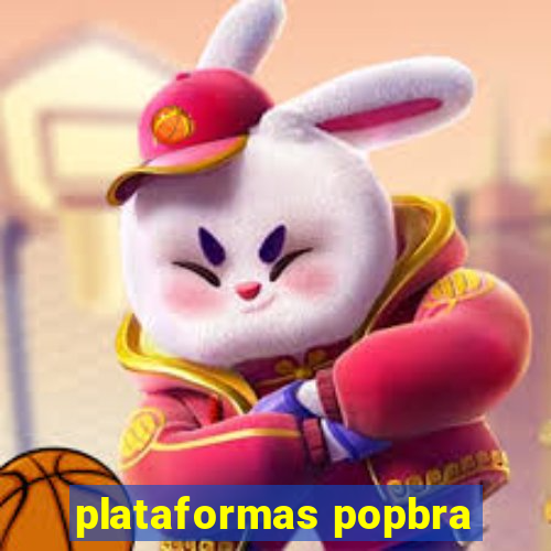 plataformas popbra