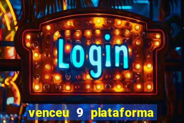 venceu 9 plataforma de jogos