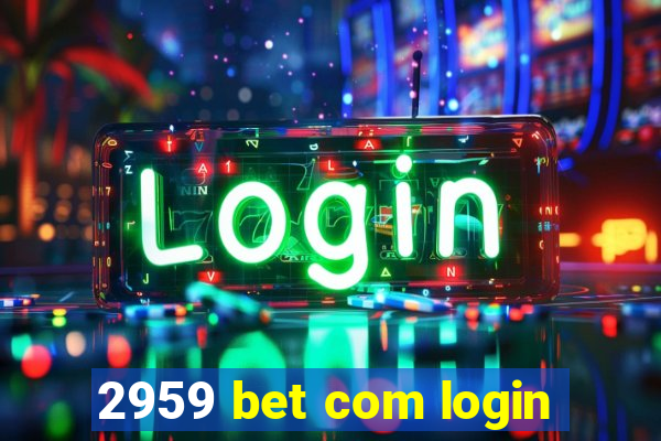 2959 bet com login