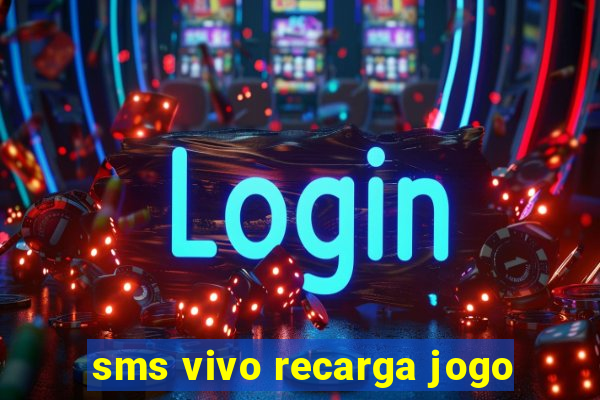 sms vivo recarga jogo