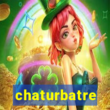 chaturbatre