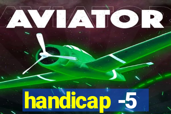 handicap -5