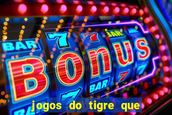 jogos do tigre que dao bonus no cadastro