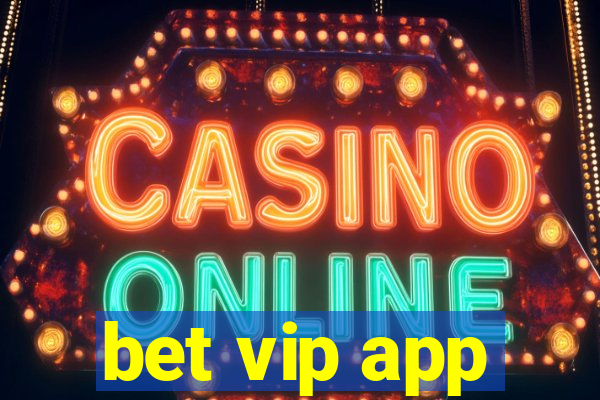 bet vip app