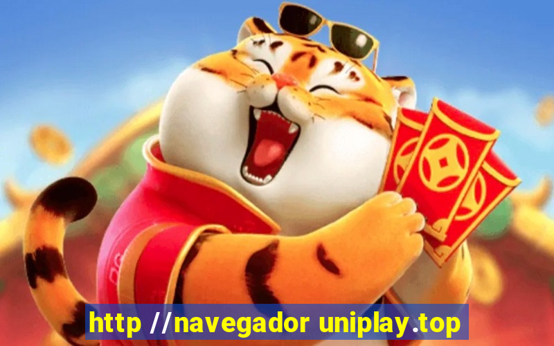 http //navegador uniplay.top