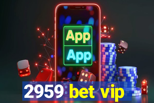 2959 bet vip