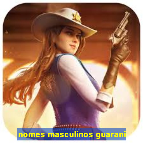 nomes masculinos guarani