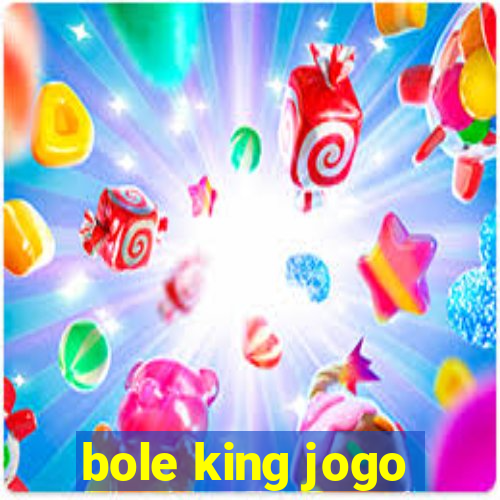 bole king jogo