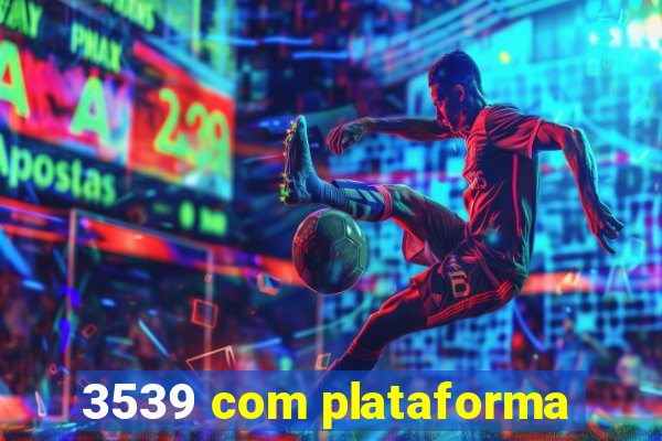 3539 com plataforma