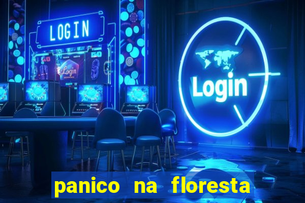 panico na floresta 2 filme completo dublado mega filmes