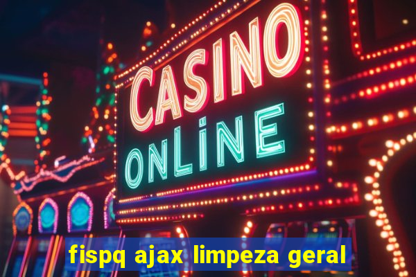 fispq ajax limpeza geral