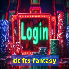 kit fts fantasy