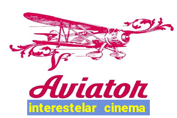 interestelar cinema 2024 cinemark