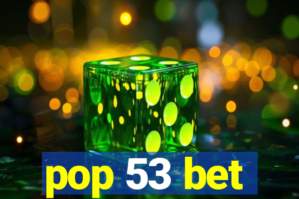 pop 53 bet