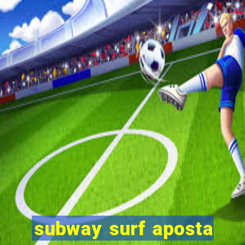 subway surf aposta