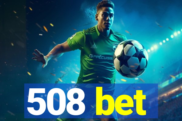 508 bet