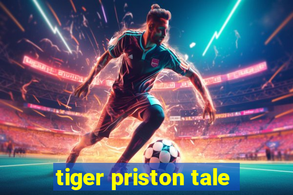 tiger priston tale