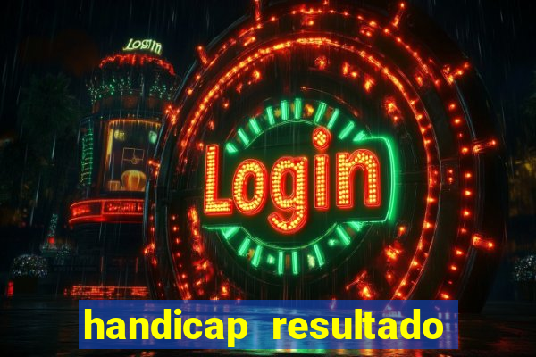 handicap resultado final - 2