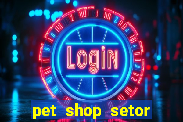 pet shop setor vila nova goiania