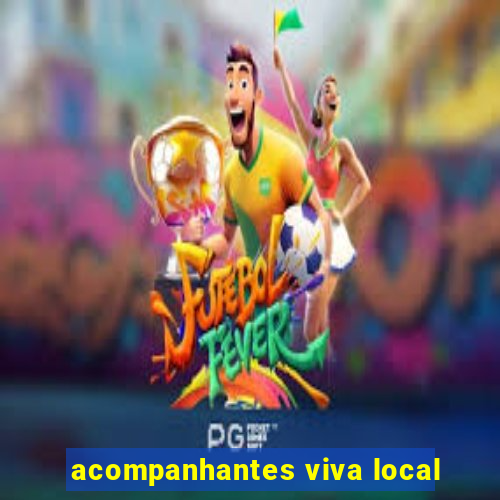 acompanhantes viva local