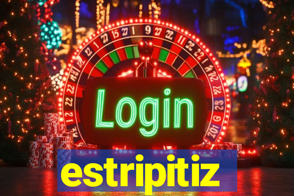 estripitiz