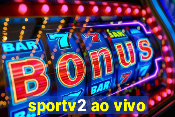 sportv2 ao vivo