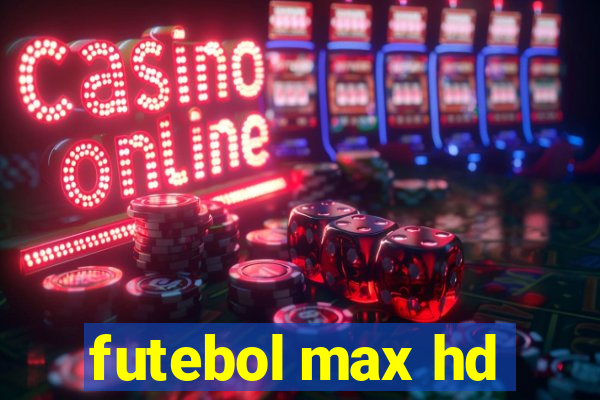 futebol max hd