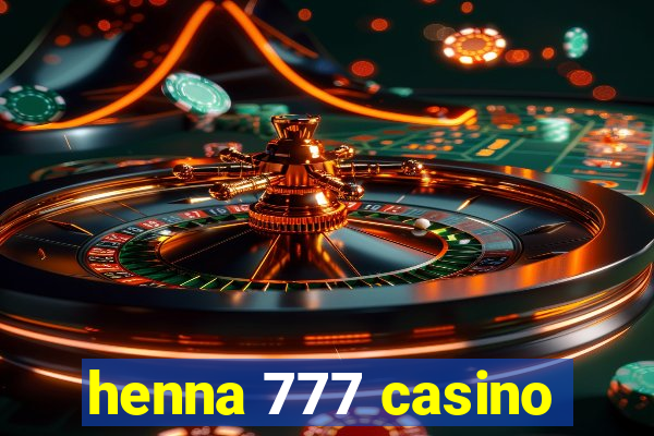 henna 777 casino