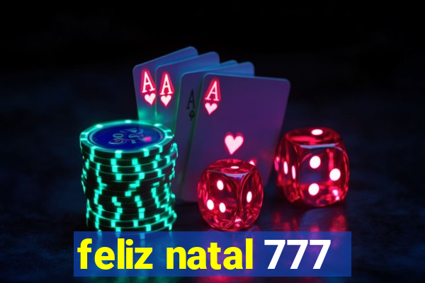 feliz natal 777