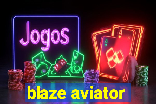 blaze aviator