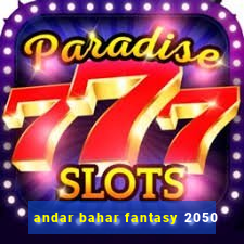 andar bahar fantasy 2050