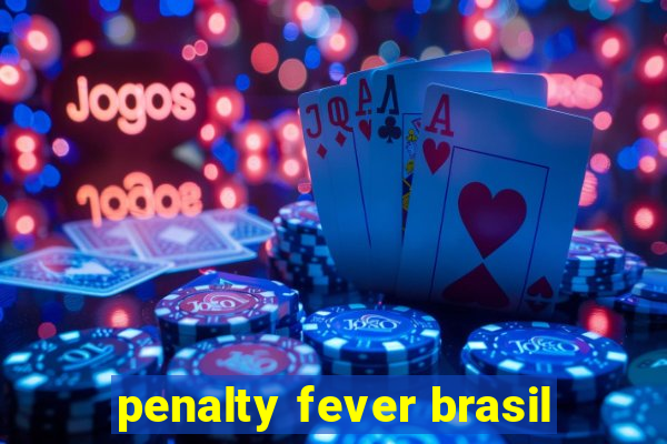 penalty fever brasil