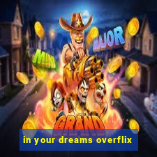 in your dreams overflix