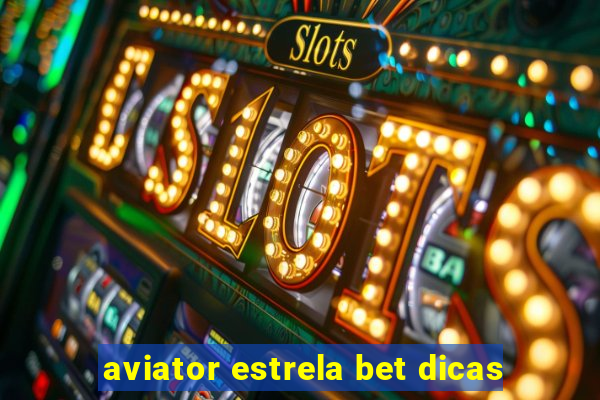 aviator estrela bet dicas