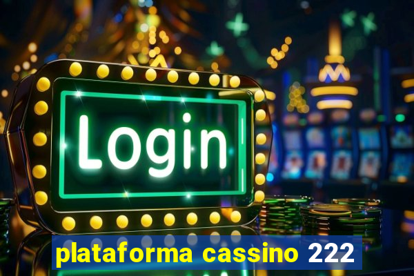 plataforma cassino 222