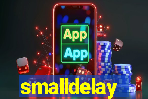 smalldelay