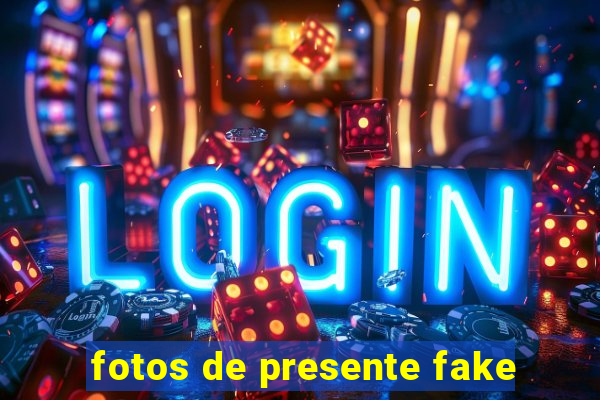 fotos de presente fake