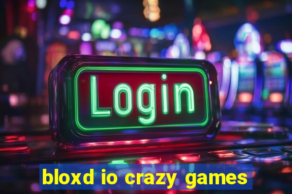 bloxd io crazy games